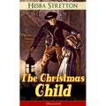 The Christmas Child (Illustrated): Children's Classic - Paperback