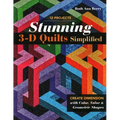 Stunning 3-D Quilts Simplified: Create Dimension with Color, Value & Geometric Shapes - Paperback