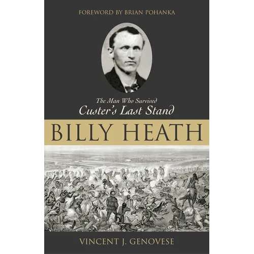 Billy Heath: The Man Who Survived Custer's Last Stand