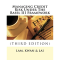 Managing Credit Risk Under The Basel III Framework - Paperback