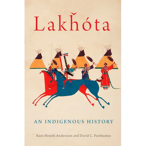 Lakhota: An Indigenous History Volume 281 - Hardcover
