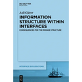 Information Structure Within Interfaces: Consequences for the Phrase Structure - Paperback