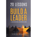20 Lessons that Build a Leader: A Conversational Mentoring Guide - Paperback