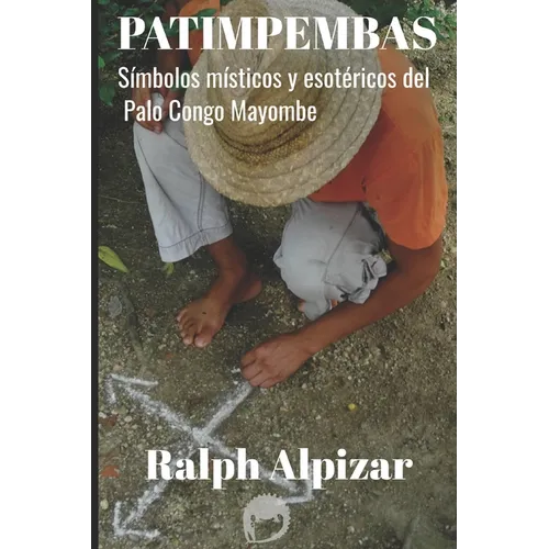 Patimpembas: Símbolos místicos y esotéricos del Palo Congo Mayombe - Paperback