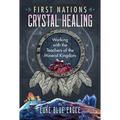 First Nations Crystal Healing: Working with the Teachers of the Mineral Kingdom - Paperback