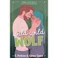 Wild Wild Wolf: A Small Town Paranormal Romance - Paperback
