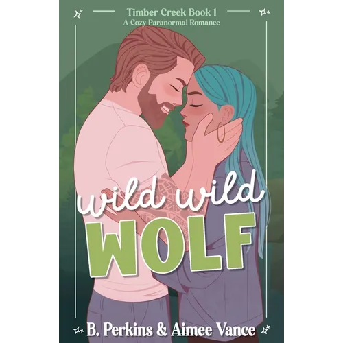 Wild Wild Wolf: A Small Town Paranormal Romance - Paperback