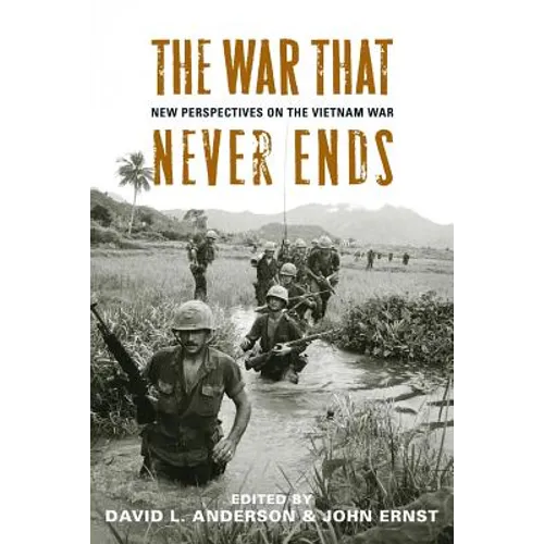 The War That Never Ends: New Perspectives on the Vietnam War - Paperback