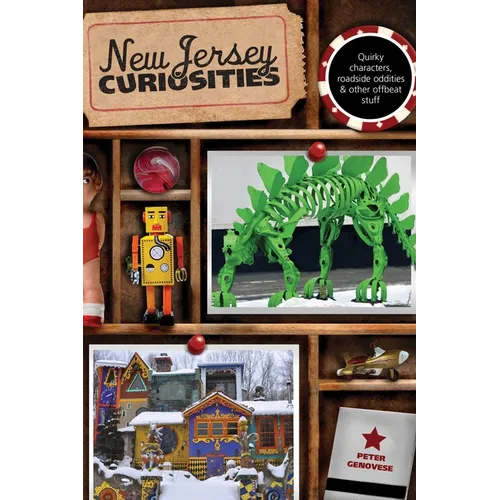 New Jersey Curiosities: Quirky Characters, Roadside Oddities & Other Offbeat Stuff