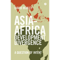 Asia-Africa Development Divergence: A Question of Intent - Paperback
