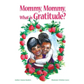 Mommy, Mommy What is Gratitude? - Paperback