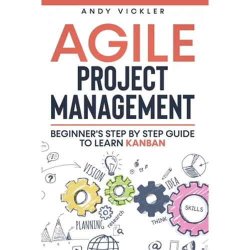 Agile Project Management: Beginner's step by step guide to Learn Kanban - Paperback