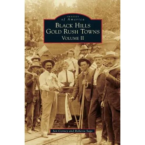 Black Hills Gold Rush Towns: Volume II