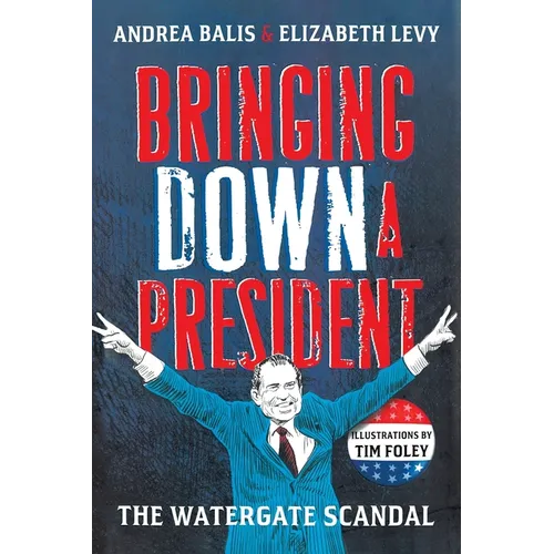 Bringing Down a President: The Watergate Scandal