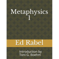 Metaphysics 1 Ed Rabel: Introduction by Rev. Toni G. Boehm - Paperback