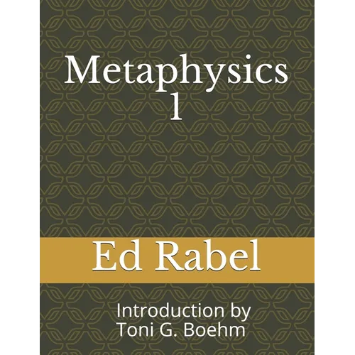 Metaphysics 1 Ed Rabel: Introduction by Rev. Toni G. Boehm - Paperback