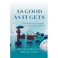 As Good As It Gets: The Evolving Thoughts of a Deathwatcher - Paperback