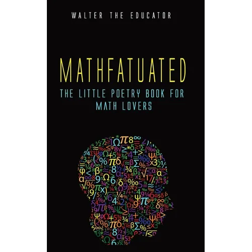 Mathfatuated: The Little Poetry Book for Math Lovers - Paperback