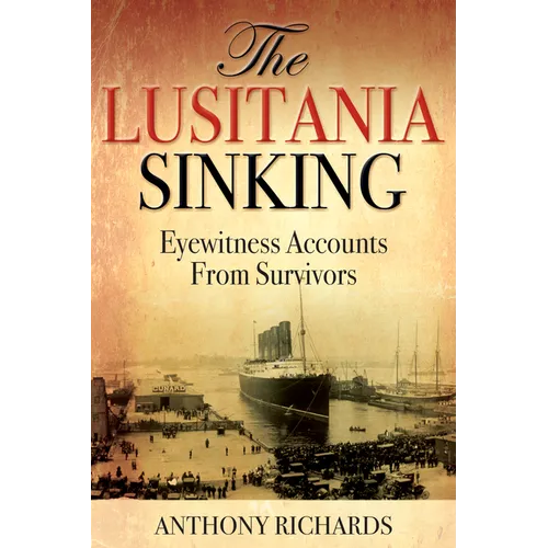 The Lusitania Sinking: Eyewitness Accounts from Survivors