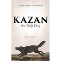 Kazan, the Wolf Dog (Children's Classics) - Paperback