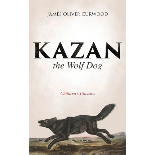 Kazan, the Wolf Dog (Children's Classics) - Paperback