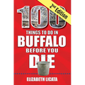 100 Things to Do in Buffalo Before You Die, 2nd Edition - Paperback