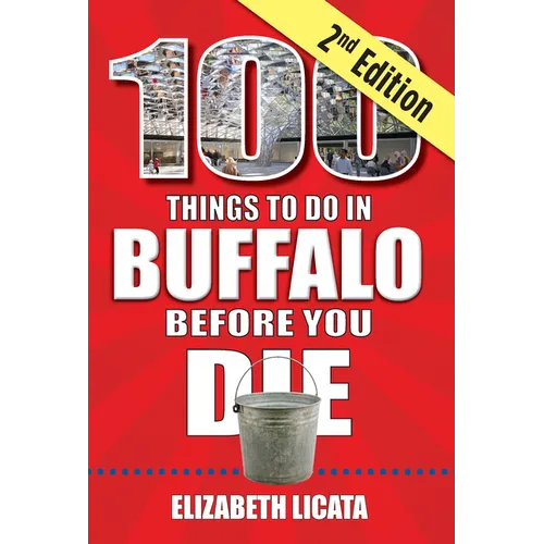 100 Things to Do in Buffalo Before You Die, 2nd Edition - Paperback