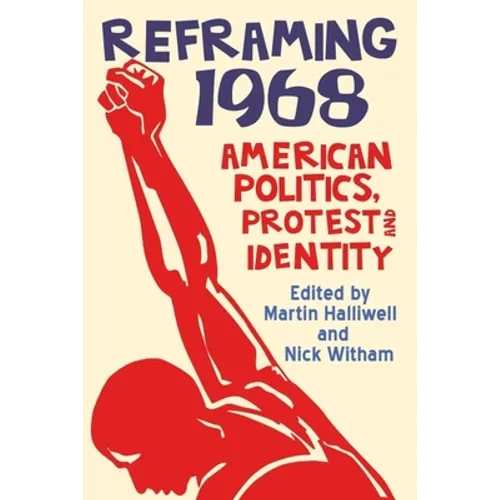 Reframing 1968: American Politics, Protest and Identity - Paperback