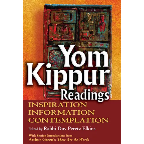 Yom Kippur Readings: Inspiration, Information and Contemplation - Hardcover