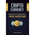 Cryptocurrency: Massively Simplified For New Investors - Hardcover