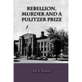 Rebellion, Murder and the Pulitzer Prize