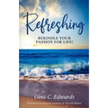 Refreshing: Rekindle Your Passion for Life! - Paperback