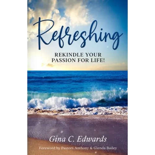 Refreshing: Rekindle Your Passion for Life! - Paperback
