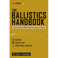 The Ballistics Handbook: Factors Affecting Bullet Flight from Muzzle to Target - Paperback