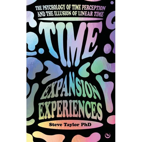 Time Expansion Experiences: The Psychology of Time Perception and the Illusion of Linear Time - Paperback