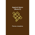 Against Apion (Book-Ii) - Paperback