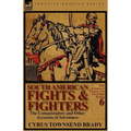 South American Fights & Fighters: The Conquistadors and Other Accounts of Adventure