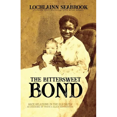 The Bittersweet Bond: Race Relations in the Old South as Described by White and Black Southerners