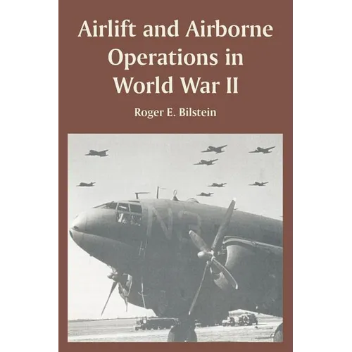 Airlift and Airborne Operations in World War II
