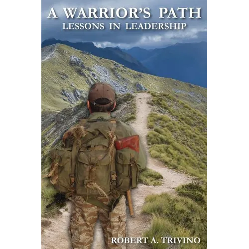 A Warrior's Path: Lessons In Leadership