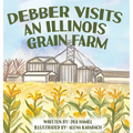 Debber Visits an Illinois Grain Farm - Hardcover