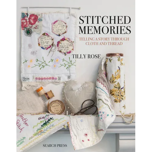 Stitched Memories: Telling a Story Through Cloth and Thread - Paperback