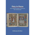 Piety in Pieces: How Medieval Readers Customized their Manuscripts - Paperback