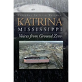 Katrina, Mississippi: Voices from Ground Zero - Paperback