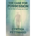 The Case for Possession: Do the Dead Influence the Living? - Paperback