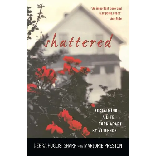 Shattered: Reclaiming a Life Torn Apart by Violence - Paperback