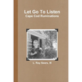 Let Go To Listen: Cape Cod Ruminations - Paperback