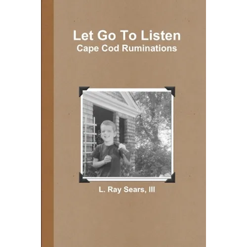 Let Go To Listen: Cape Cod Ruminations - Paperback