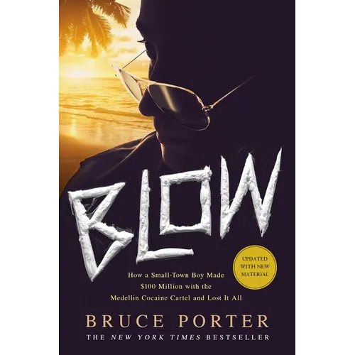 Blow: How a Small-Town Boy Made $100 Million with the Medellín Cocaine Cartel and Lost It All - Paperback