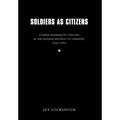 Soldiers as Citizens: Former Wehrmacht Officers in the Federal Republic of Germany, 1945-1955